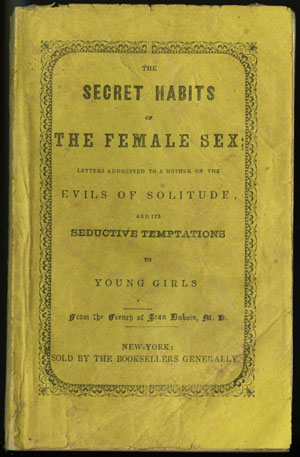 Jean Dubois. The Secret Habits of the Female Sex. New York: Sold by the Booksellers Generally, 1848.